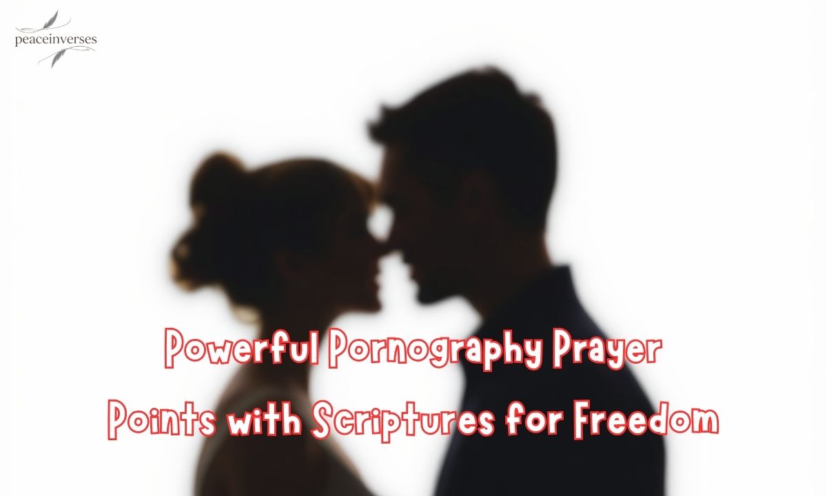 50 Powerful Pornography Prayer Points with Scriptures for Freedom