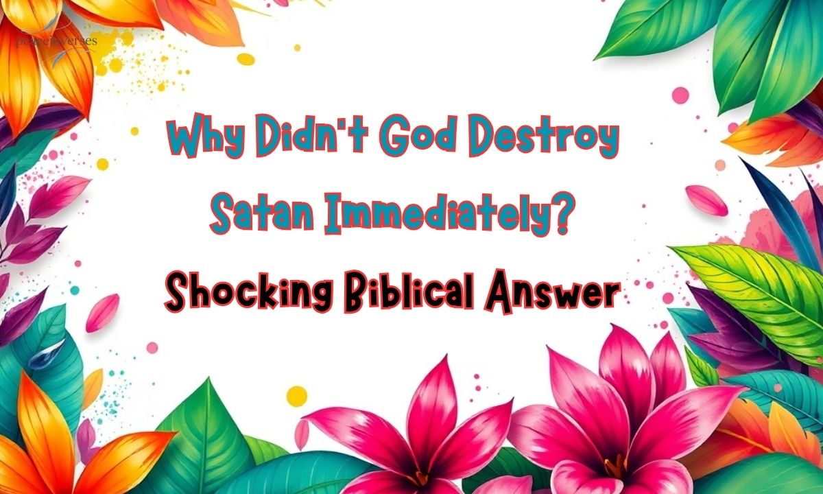 Why Didn’t God Destroy Satan Immediately? | Shocking Biblical Answer