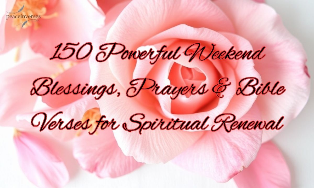 150 Powerful Weekend Blessings, Prayers & Bible Verses for Spiritual Renewal