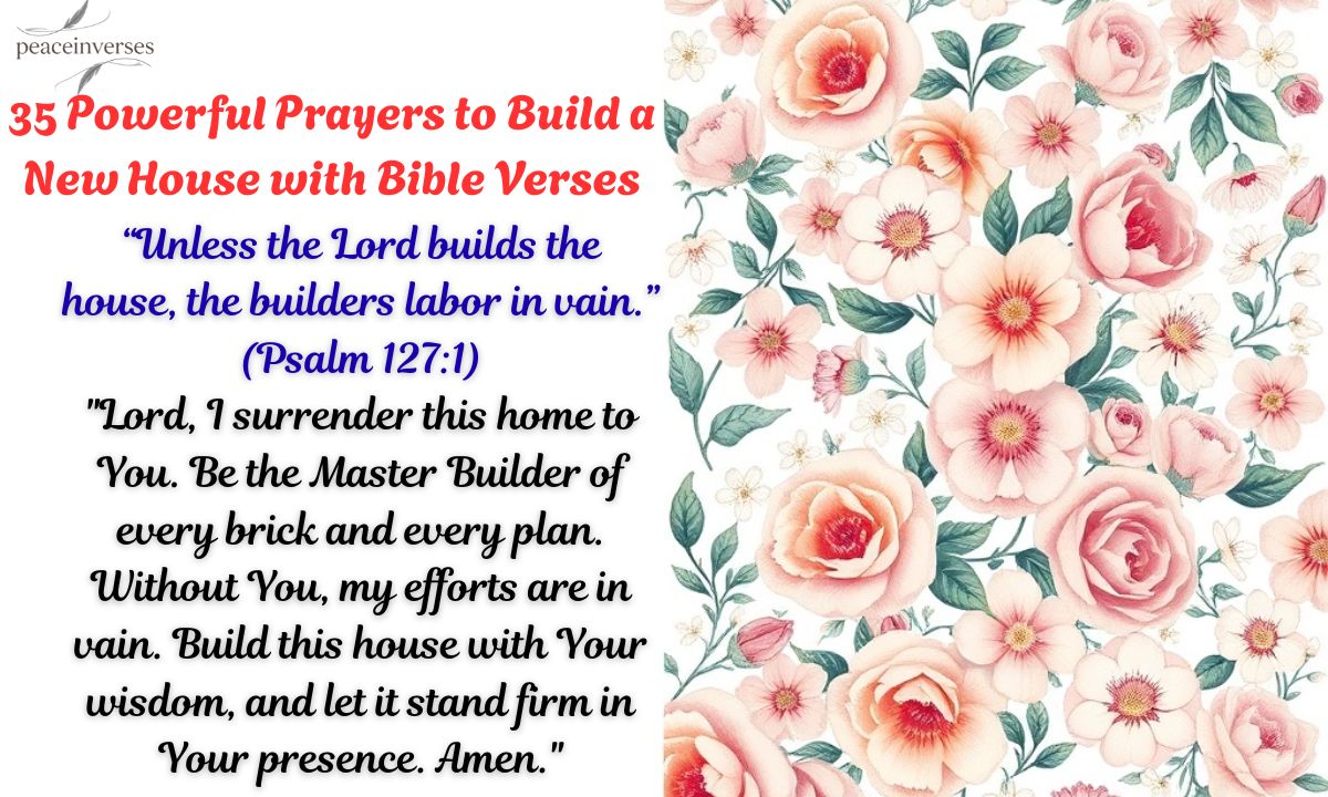 35 Powerful Prayers to Build a New House with Bible Verses