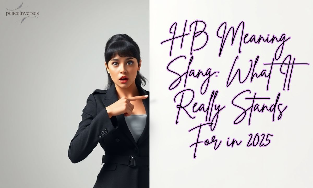 HB Meaning Slang: What It Really Stands For in 2025