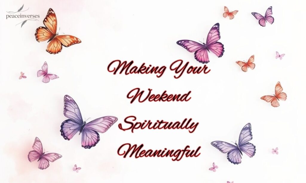 Making Your Weekend Spiritually Meaningful