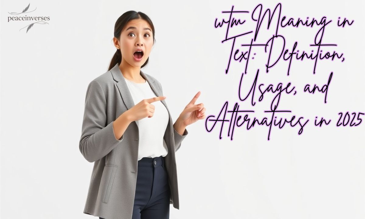 wtm Meaning in Text: Definition, Usage, and Alternatives in 2025